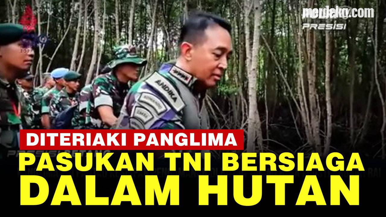 VIDEO: Panglima TNI Teriaki Pasukan Berhari-hari Siaga Dalam Hutan di KTT G20 Bali