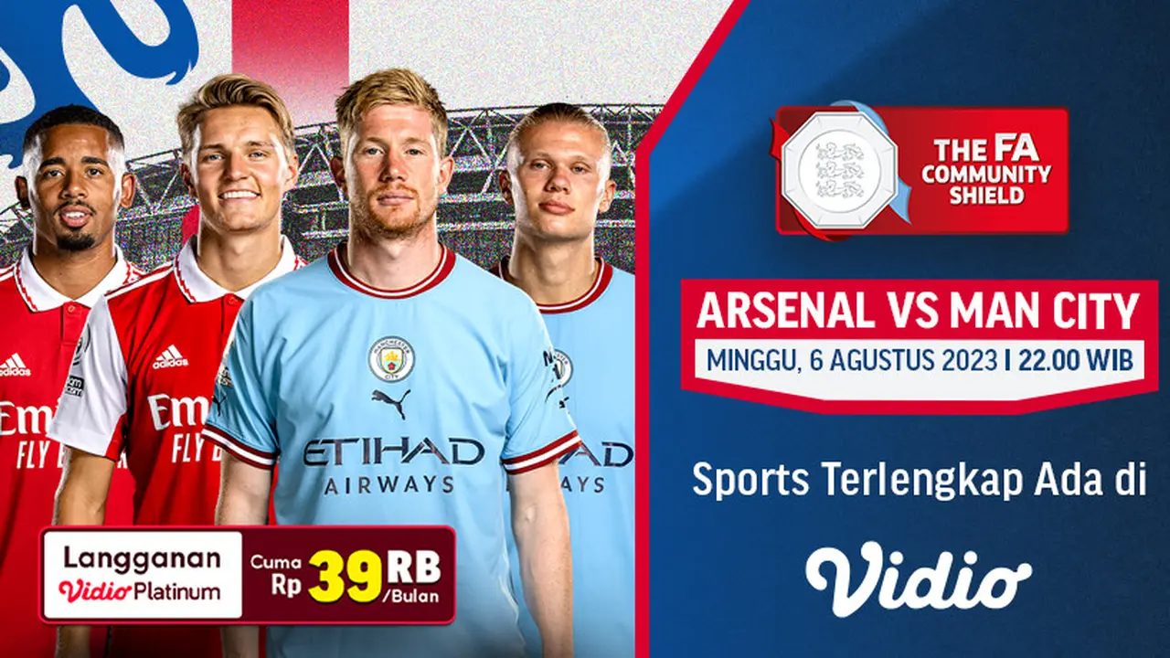 Jadwal Live Streaming Community Shield: Arsenal Vs Manchester City di Vidio