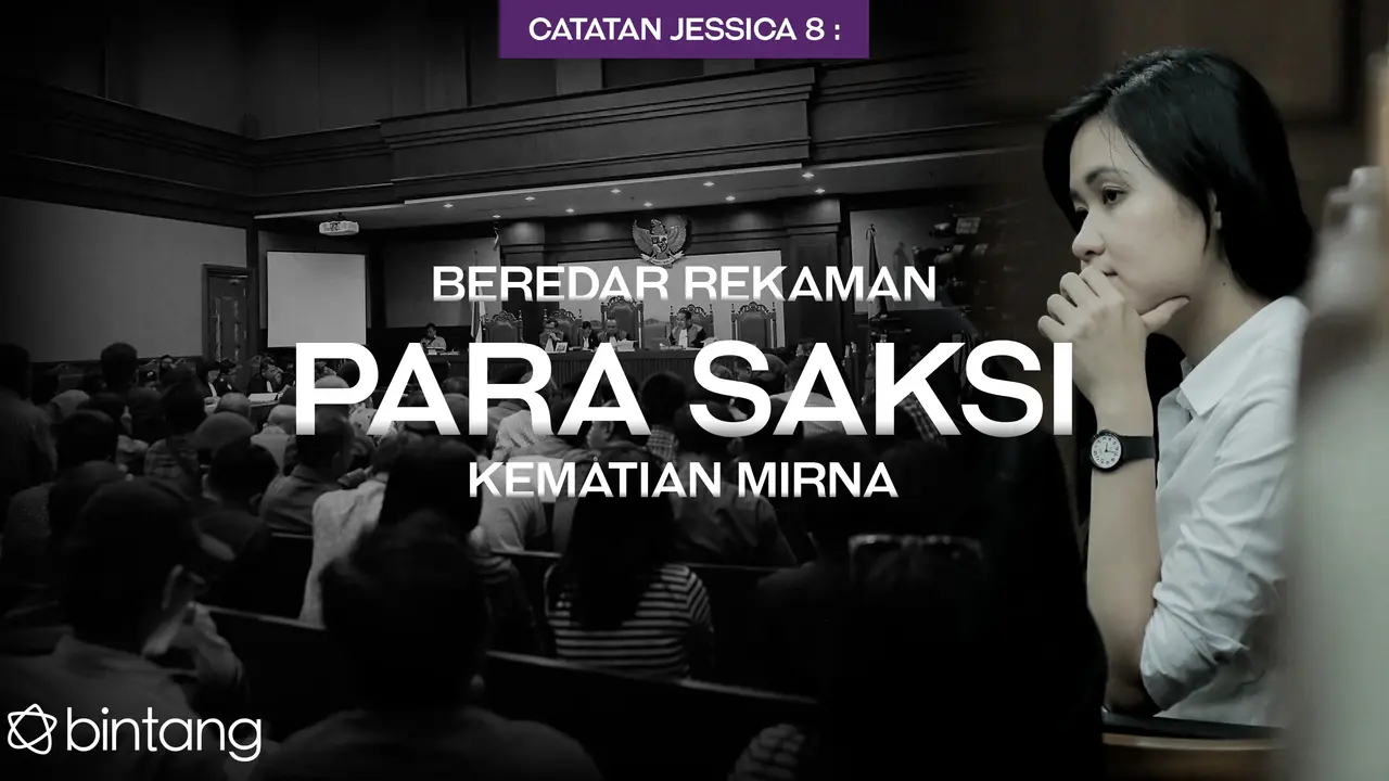 Catatan Jessica 8: Beredar Rekaman Para Saksi Kematian Mirna