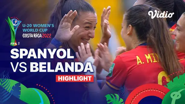 Berita video highlights semifinal Piala Dunia Wanita U-20 2022, Spanyol Vs Belanda, Jumat (26/8/22)