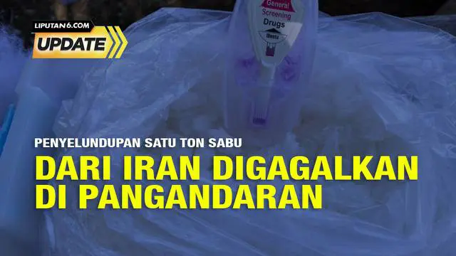 Liputan6 Update: Penyelundupan Satu Ton Sabu dari Iran Digagalkan di Pangandaran