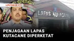Penjagaan di Lapas Kutacane, Aceh Tenggara, diperketat pascakaburnya 52 tahanan.  Personel Brimob diperintahkan berjaga di depan pintu lapas.