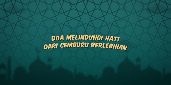 VIDEO: Doa Melindungi Hati dari Cemburu Berlebihan