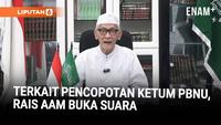 Rais Aam PBNU Buka Suara Soal Pemberhentian Ketum PBNU