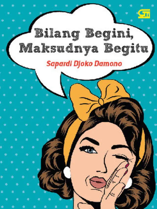 Bilang Begini, Maksudnya Begitu