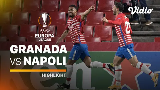 VIDEO: Highlights 32 Besar Liga Europa, Napoli Takluk dari Granada 0-2