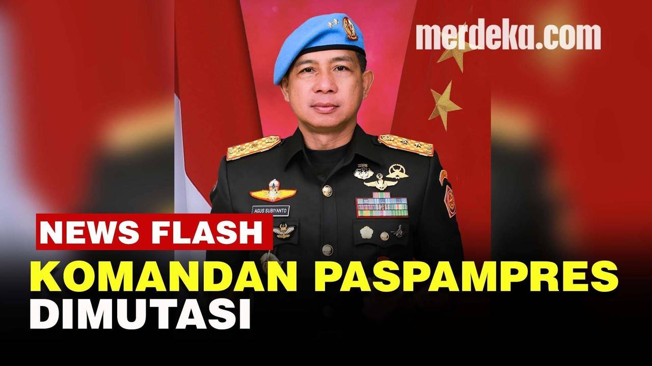 VIDEO: Panglima TNI Mutasi Danpaspampres Mayjen Agus Subiyanto, Ini Jabatan Barunya