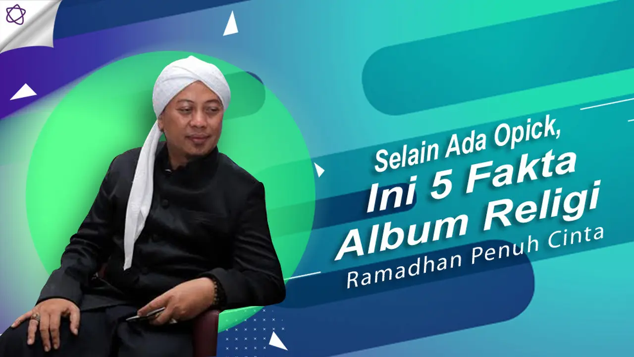 [Bintang] Selain Ada Opick, Ini 5 Fakta Album Religi Ramadhan Penuh Cinta