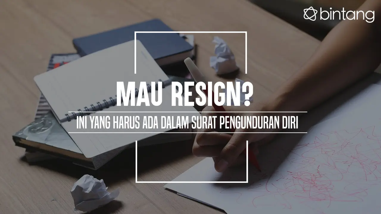 Ini yang harus ada dalam surat resign. (Foto: Adrian Putra, Digital Imaging: M. Iqbal Nurfajri/Bintang.com)