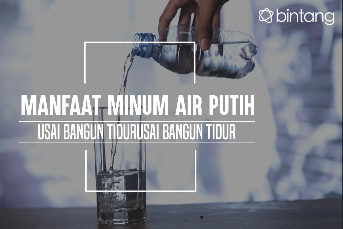 Ini manfaat yang kamu dapat kalau minum air putih setelah bangun tidur. (Foto: Deki Prayoga, Digital Imaging: Nurman Abdul Hakim/Bintang.com)