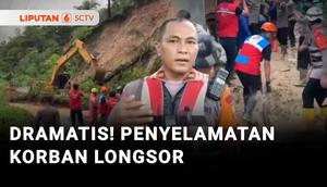 Longsor kembali terjadi secara beruntun, penyelamatan korban terjebak longsor berlangsung dramatis.