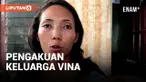 Keluarga Vina Tak Ada Komunikasi dengan Keluarga Eki Sejak Viral