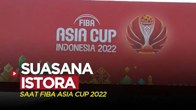 Berita video suasana Istora Senayan saat penyelenggaraan FIBA Asia Cup 2022.