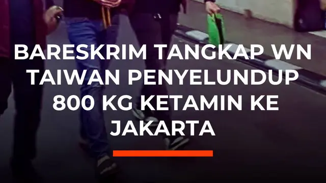 Bareskrim Tangkap WN Taiwan Penyelundup 800 Kg Ketamin ke Jakarta