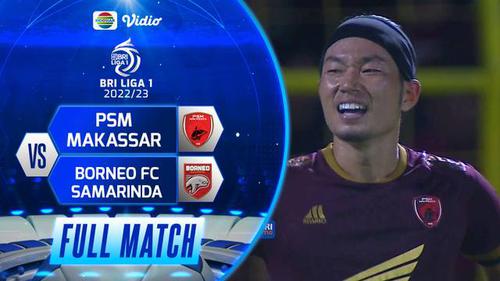 VIDEO: PSM Makassar Tutup Laga Terakhir BRI Liga 1 2022/2023 dengan Kemenangan Kontra Borneo FC