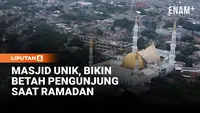 Masjid Unik, Bikin Betah Pengunjung Saat Ramadan
