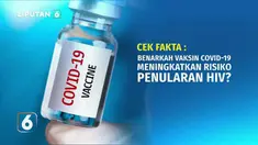 Belakangan beredar informasi di medsos soal vaksin Covid-19 yang disebut dapat meningkatkan risiko penularan HIV pemicu penyakit AIDS. Benarkah? Berikut hasil penelusuran tim Cek Fakta Liputan 6.