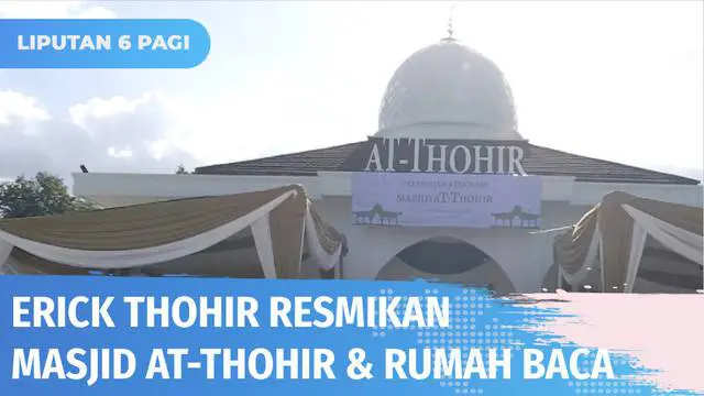 VIDEO: Erick Thohir Resmikan Masjid At-Thohir dan Rumah Baca Al-Qur’an di Lampung