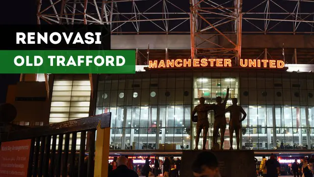 VIDEO: Manchester United akan Renovasi Old Trafford