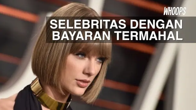 WHOOPS: Ini Dia Selebritas dengan Bayaran Termahal di Dunia