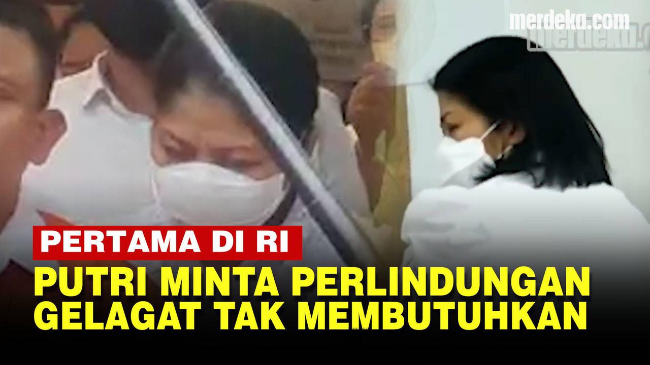 VIDEO: Pertama dalam Sejarah LPSK, Putri Minta Perlindungan Tapi Ogah-ogahan