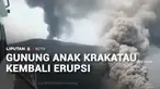 Gunung Anak Krakatau kembali erupsi. Pos Pantau Krakatau mencatat empat kali terjadi gempa. Saat ini, Gunung Anak Krakatau berada di status level III atau siaga.