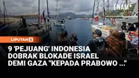 9 'Pejuang' Indonesia Dobrak Blokade Israel Demi Masuk Palestina: Kepada Prabowo…