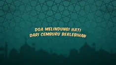 Kumpulan doa Ramadan kali ini berisi doa yang bisa dibaca ketika kita merasa cemburu berlebihan.
