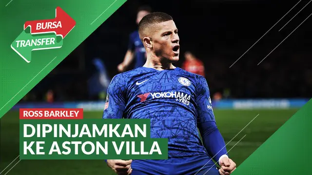 Berita Video Bursa Transfer: Chelsea Pinjamkan Ross Barkley ke Aston Villa