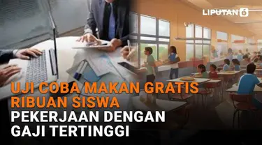 Mulai dari uji coba makan gratis ribuan siswa hingga pekerjaan dengan gaji tertinggi, berikut sejumlah berita menarik News Flash Liputan6.com.