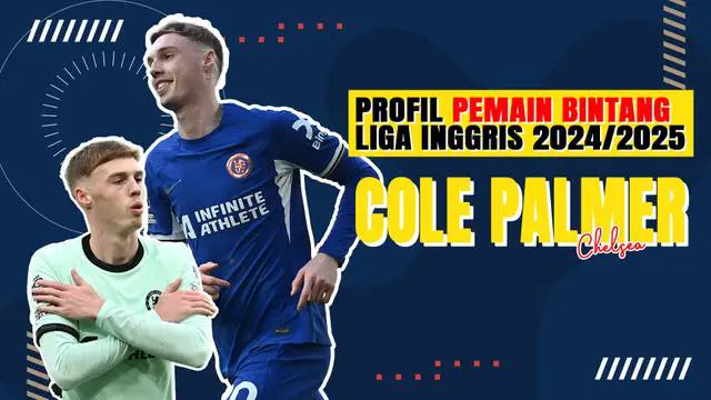 VIDEO Profil Bintang: Cole Palmer si Dingin, Pemain Paling Berbahaya Milik Chelsea!