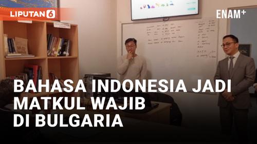 VIDEO: Bangga! Bahasa Indonesia Dijadikan Mata Kuliah Wajib di Universitas Sofia Bulgaria