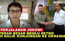 VIDEO: Peran Menlu Retno Marsudi di Balik Kunjungan Berisiko Jokowi ke Ukraina