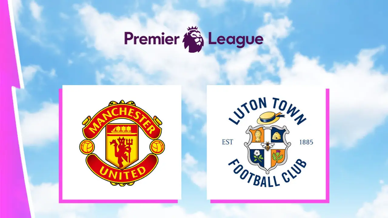 Liga Inggris - Manchetser United Vs Luton