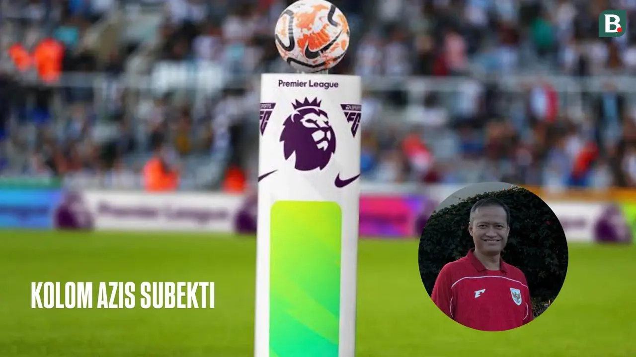 Kolom Azis Subekti, persaingan panas Premier League.