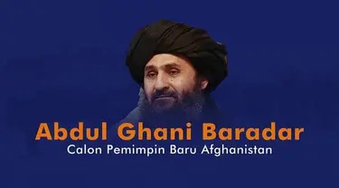 Sosok Abdul Ghani Baradar paling disorot untuk mengisi kursi pemimpin Afghanistan selanjutnya.