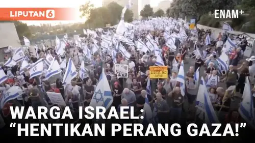VIDEO: Warga Israel Turun ke Jalan, Minta Akhiri Perang di Gaza