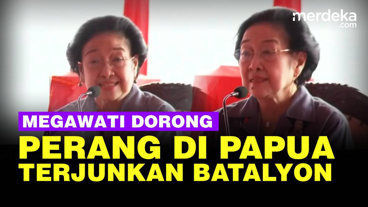 VIDEO: Megawati Dorong Jenderal Terjunkan Batalyon Perang Psikologi di Papua