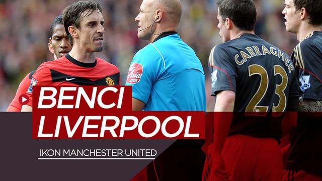 Berita video komentar-komentar dari para ikon di kubu Manchester United yang menunjukkan rasa ketidak sukaan mereka kepada Liverpool.