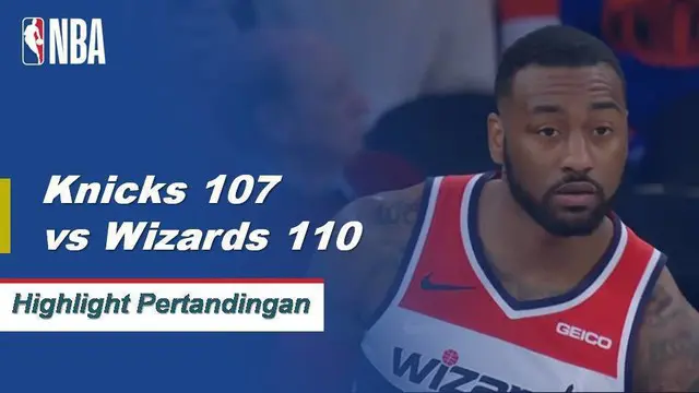 Cuplikan Pertandingan NBA :Wizards 110 vs Knicks 107