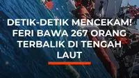 Detik-Detik Mencekam! Feri Bawa 267 Orang Terbalik di Tengah Laut