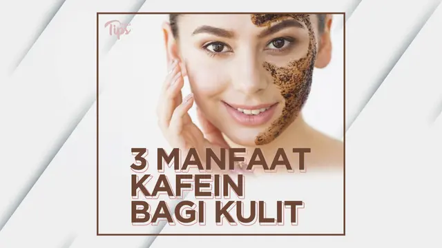 Kafein Bisa Atasi 3 Masalah Kulit Ini