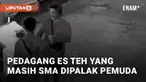 Pedagang es teh poci yang masih SMA di Rengasdengklok dipalak oleh pemuda. Pemuda tersebut mengatasnamakan Karangtaruna saat memalak