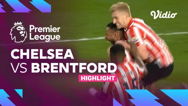 VIDEO Liga Inggris: Chelsea Dibekuk Brentford 0-2 di Kandangnya Sendiri