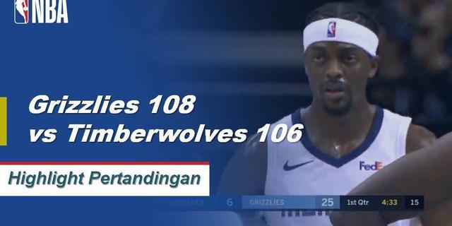 Cuplikan Pertandingan NBA : Grizzlies 108 vs Timberwolves 106