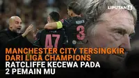 Mulai dari Manchester City tersingkir dari Liga Champions hingga Ratcliffe kecewa pada 2 pemain MU, berikut sejumlah berita menarik News Flash Sport Liputan6.com.