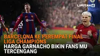 Mulai dari Barcelona ke perempat final Liga Champions hingga harga Garnacho bikin fans MU tercengang, berikut sejumlah berita menarik News Flash Sport Liputan6.com.