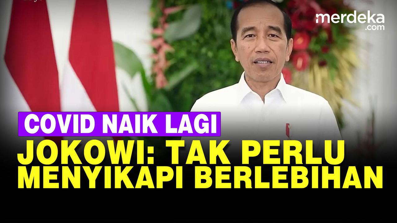 VIDEO: Covid-19 Mendadak Melonjak Lagi, Jokowi "Tak Perlu Menyikapinya Berlebihan"