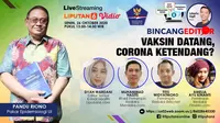 Live Streaming Bincang Editor: Vaksin Datang, Corona Ketendang?