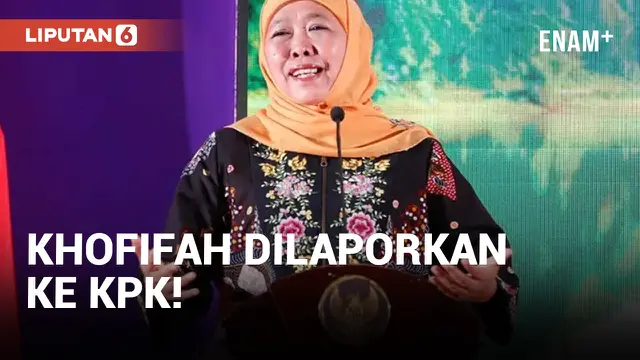 Khofifah Indar Parawansa Dilaporkan ke KPK